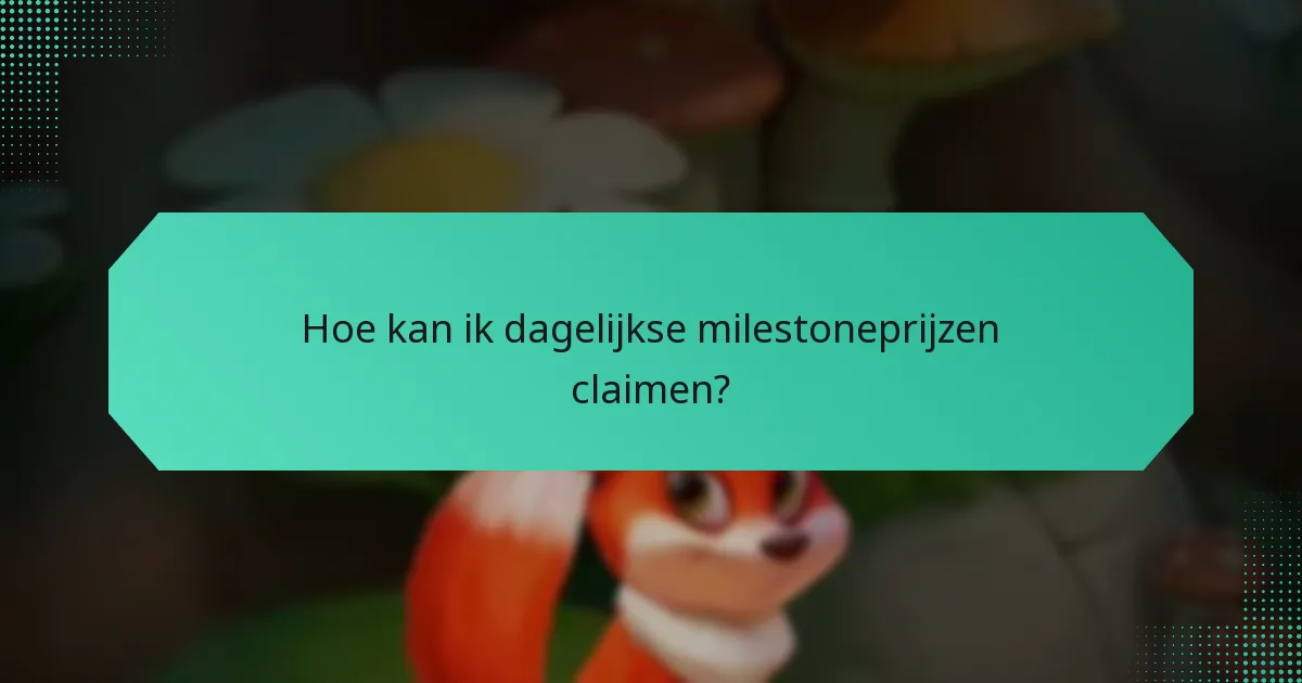 Hoe kan ik dagelijkse milestoneprijzen claimen?