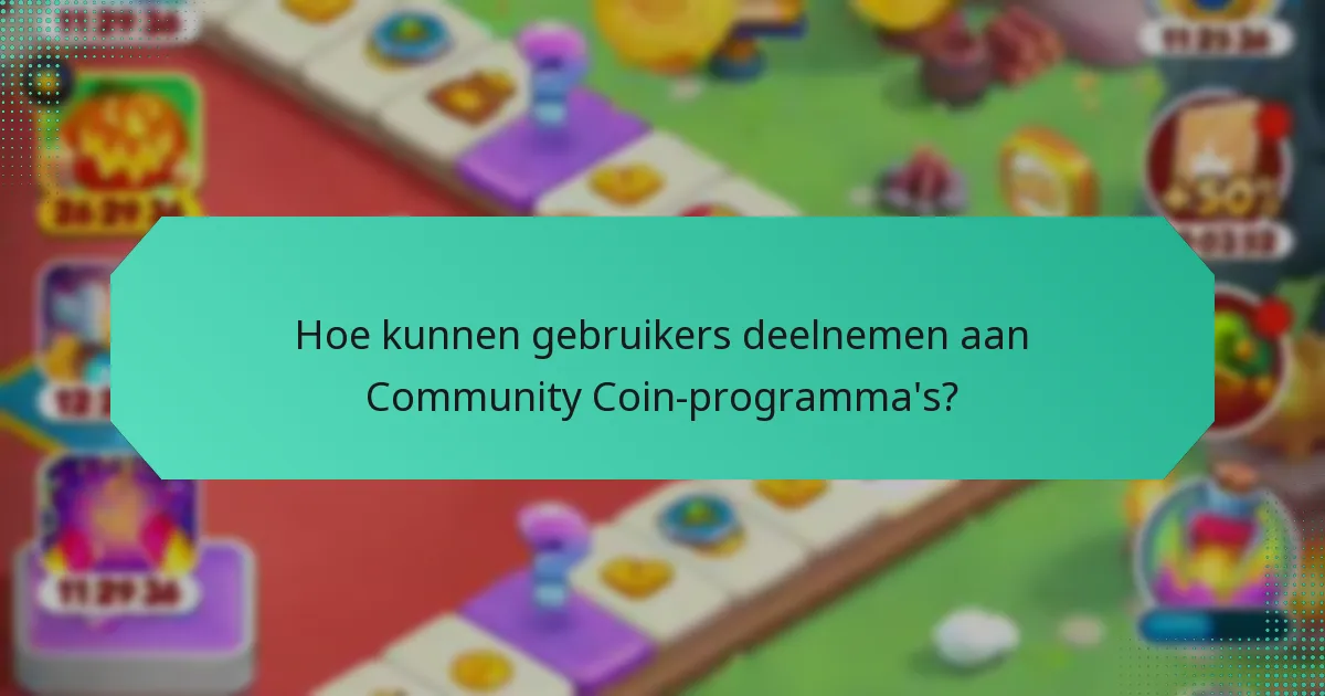 Hoe kunnen gebruikers deelnemen aan Community Coin-programma's?