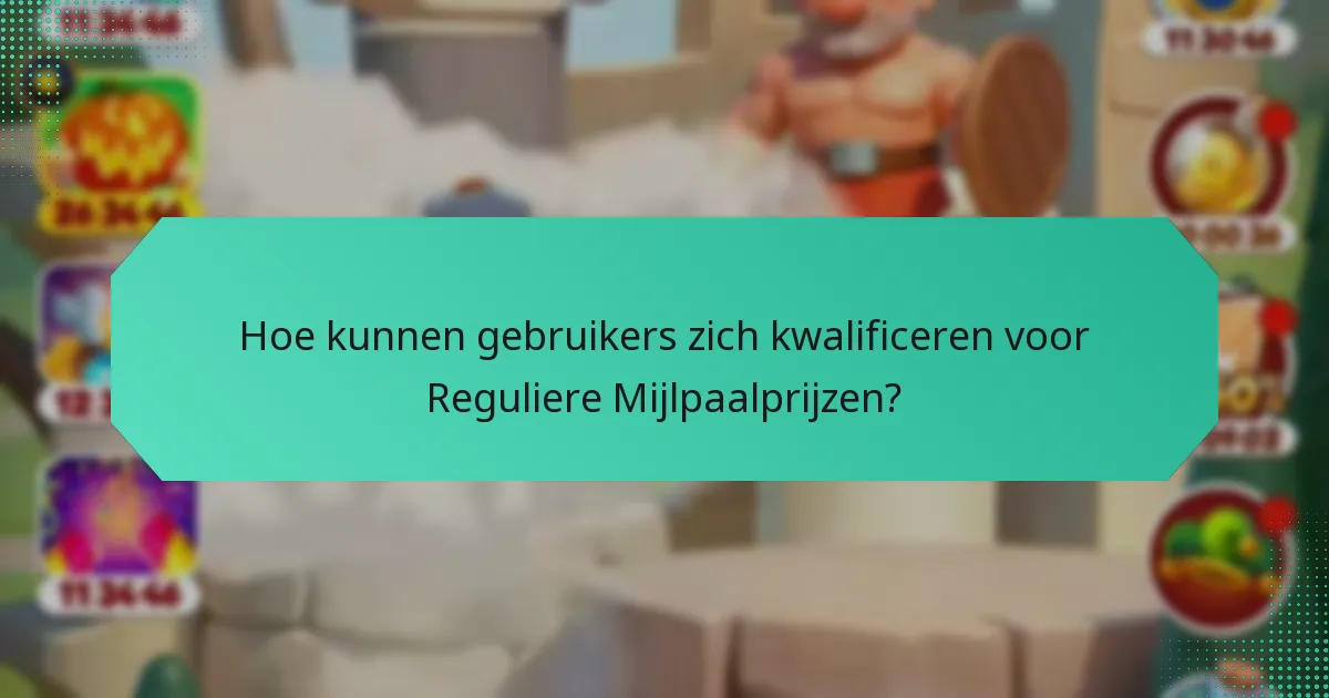 Hoe kunnen gebruikers zich kwalificeren voor Reguliere Mijlpaalprijzen?