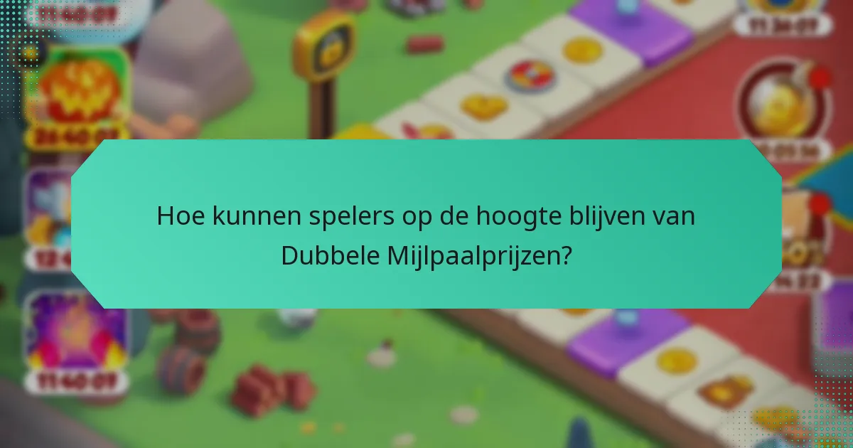 Hoe kunnen spelers op de hoogte blijven van Dubbele Mijlpaalprijzen?