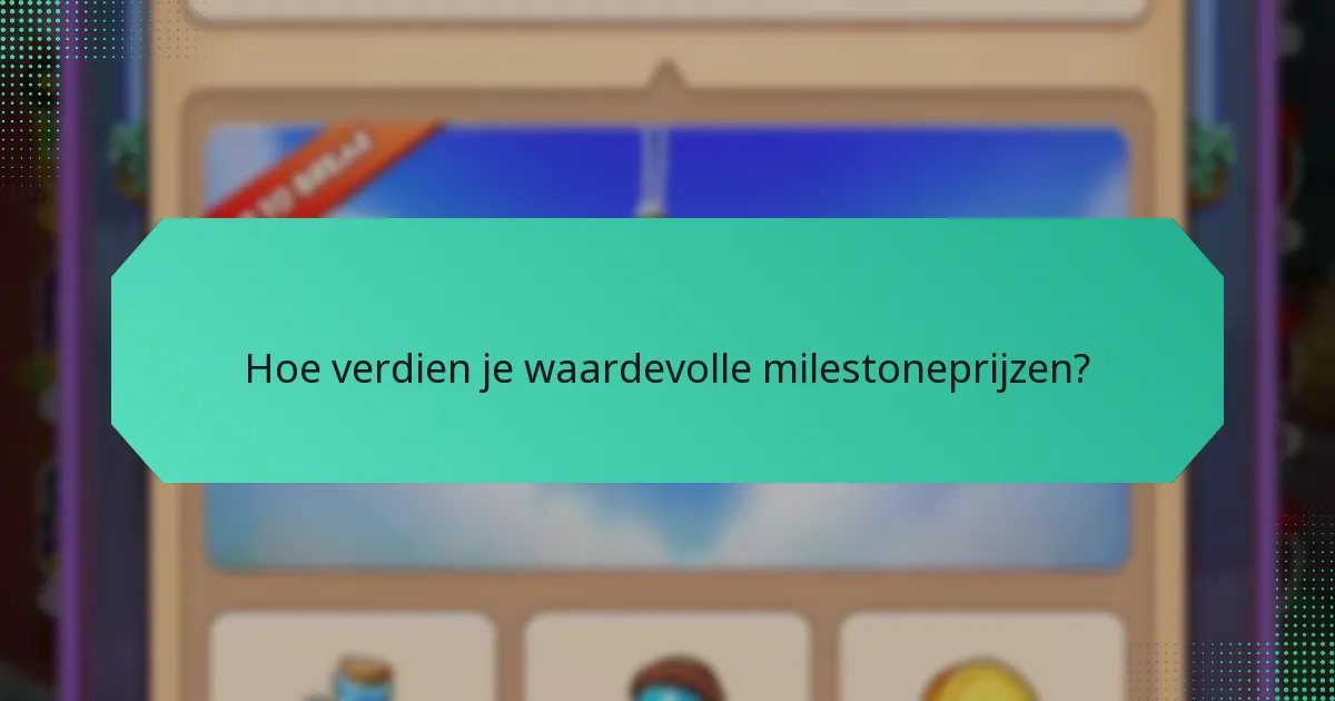Hoe verdien je waardevolle milestoneprijzen?