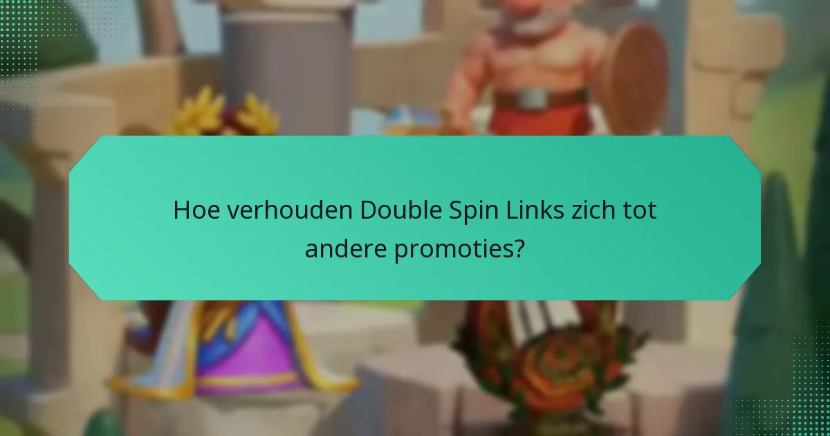 Hoe verhouden Double Spin Links zich tot andere promoties?