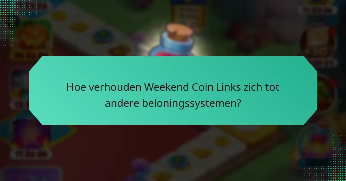 Hoe verhouden Weekend Coin Links zich tot andere beloningssystemen?
