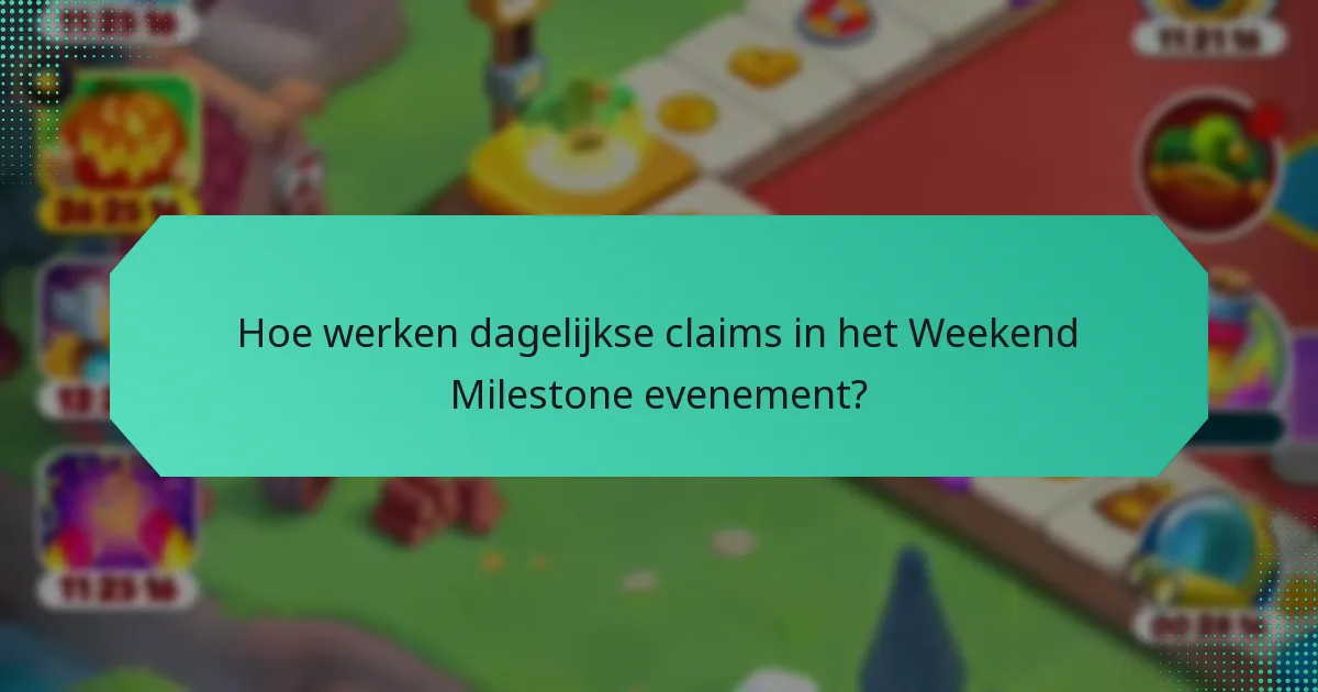 Hoe werken dagelijkse claims in het Weekend Milestone evenement?