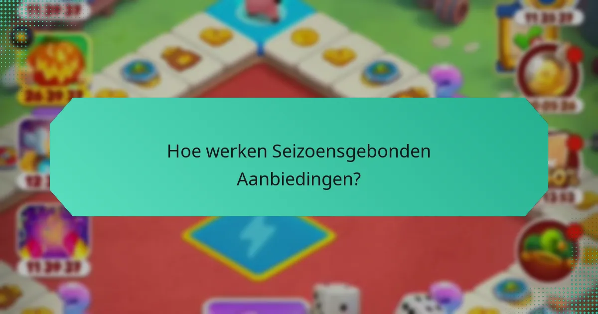 Hoe werken Seizoensgebonden Aanbiedingen?