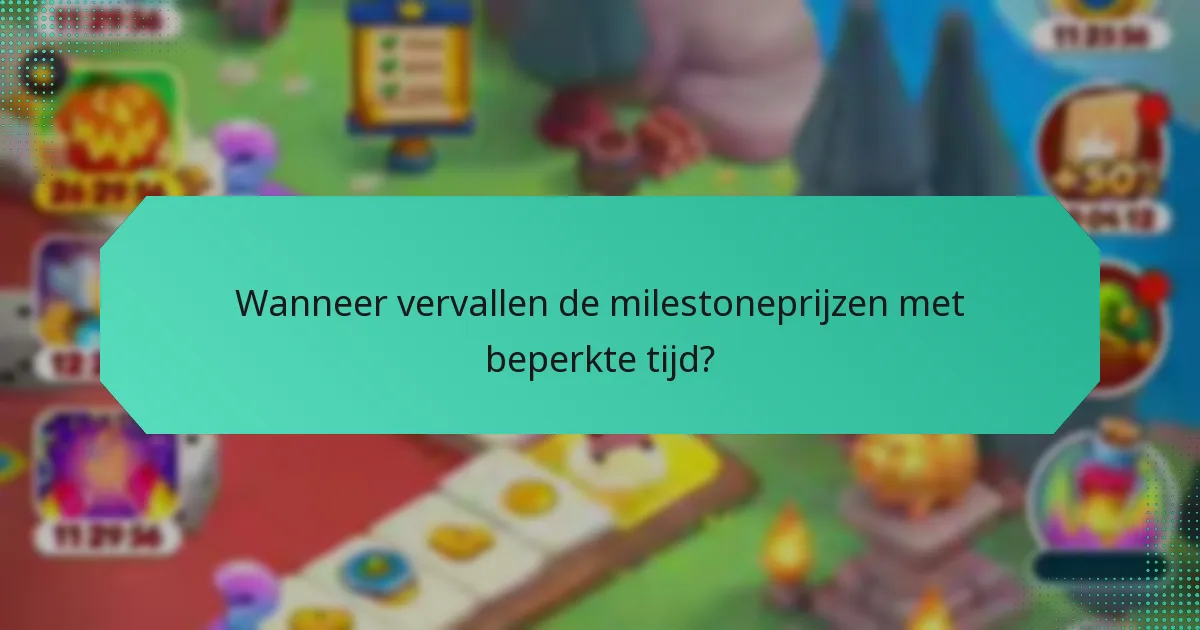 Wanneer vervallen de milestoneprijzen met beperkte tijd?