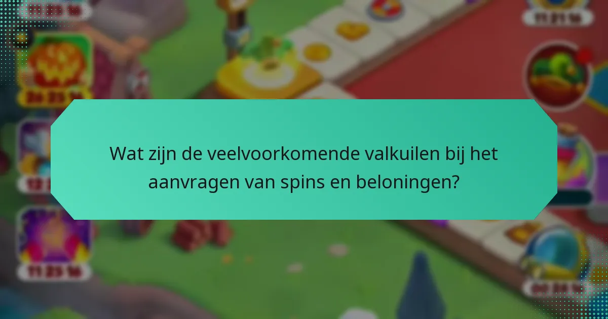 Wat zijn de veelvoorkomende valkuilen bij het aanvragen van spins en beloningen?