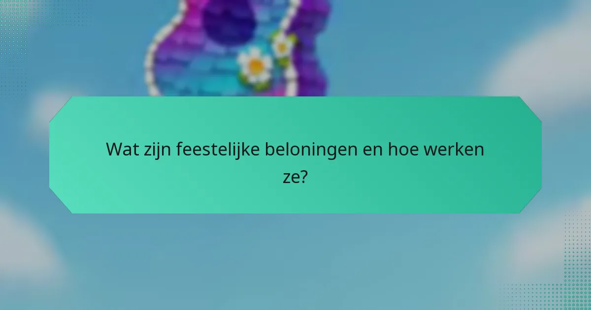 Wat zijn feestelijke beloningen en hoe werken ze?
