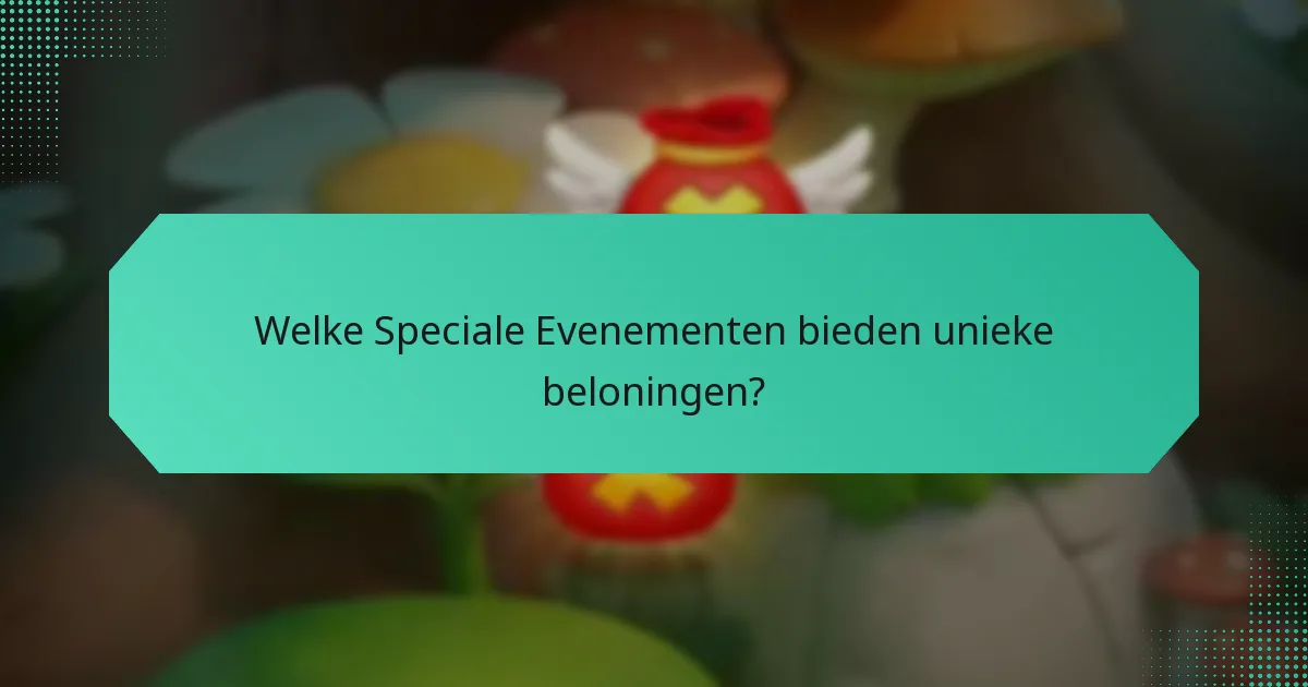 Welke Speciale Evenementen bieden unieke beloningen?