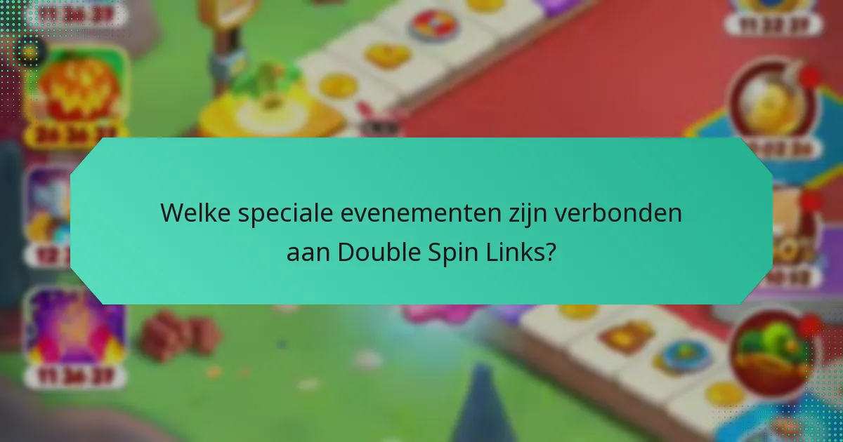 Welke speciale evenementen zijn verbonden aan Double Spin Links?