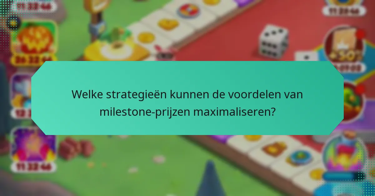 Welke strategieën kunnen de voordelen van milestone-prijzen maximaliseren?