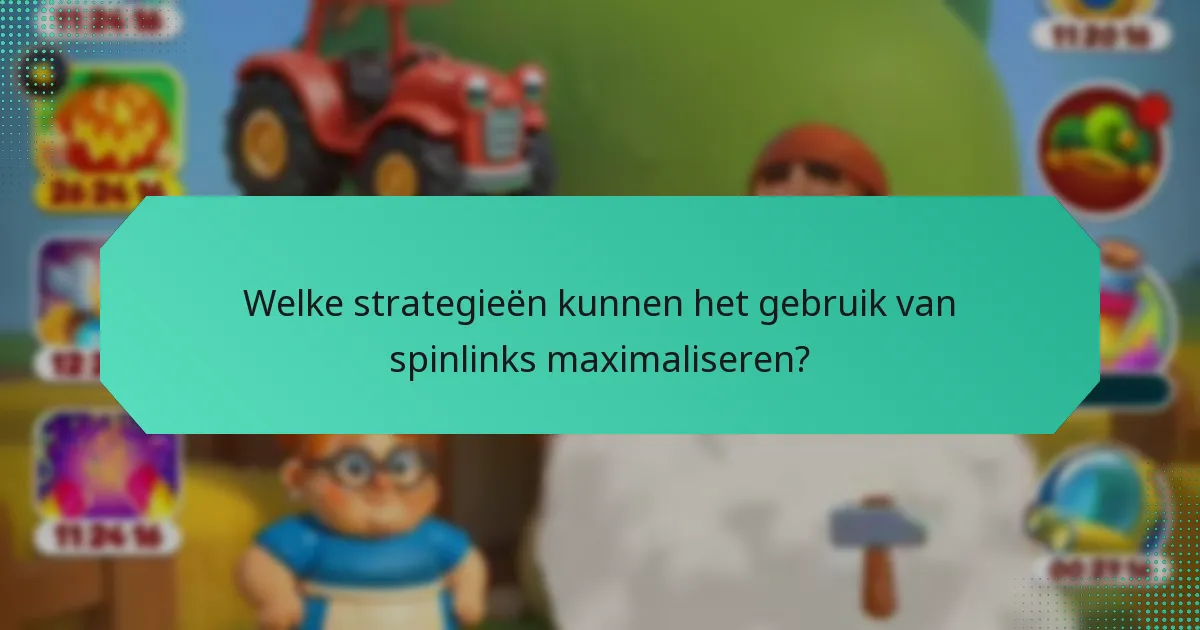 Welke strategieën kunnen het gebruik van spinlinks maximaliseren?