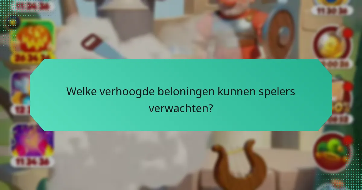 Welke verhoogde beloningen kunnen spelers verwachten?